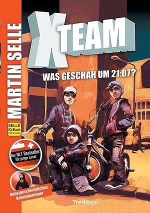 X-Team 1: Was geschah um 21:07? de Sabine Fürnkranz