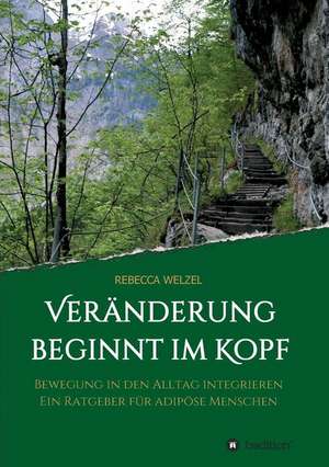 Veränderung beginnt im Kopf de Rebecca Welzel