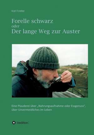 Forelle schwarz oder der lange Weg zur Auster de Karl Forster