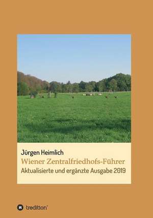 Wiener Zentralfriedhofs-Führer de Jürgen Heimlich