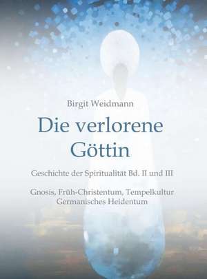 Die verlorene Göttin de Birgit Weidmann