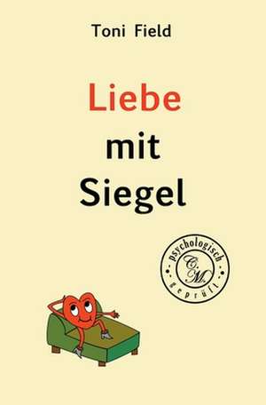 Liebe mit Siegel de Toni Field