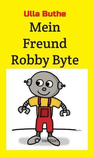 Mein Freund Robby Byte de Ulla Buthe