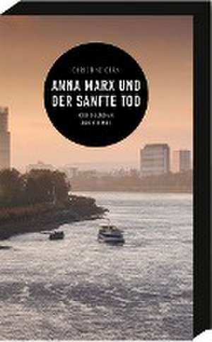 Anna Marx und der sanfte Tod de Christine Grän