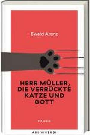 Herr Müller, die verrückte Katze und Gott (Erfolgsausgabe) de Ewald Arenz