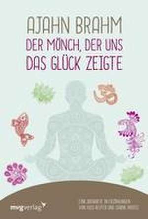 Ajahn Brahm - Der Mönch, der uns das Glück zeigte de Vusi Sebastian Reuter