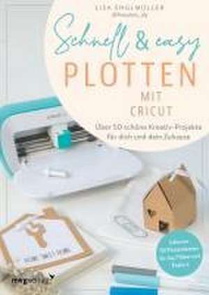 Schnell & easy plotten mit Cricut de Lisa Englmüller