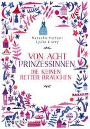 Von acht Prinzessinnen, die keinen Retter brauchen de Natasha Farrant