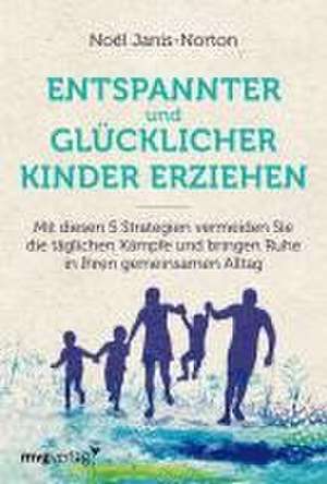 Entspannter und glücklicher Kinder erziehen de Noël Janis-Norton