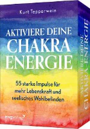 Aktiviere deine Chakra-Energie de Kurt Tepperwein