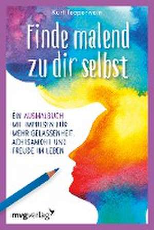 Finde malend zu dir selbst de Kurt Tepperwein