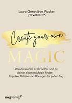 Create your own MAGIC de Laura Geneviéve Wacker