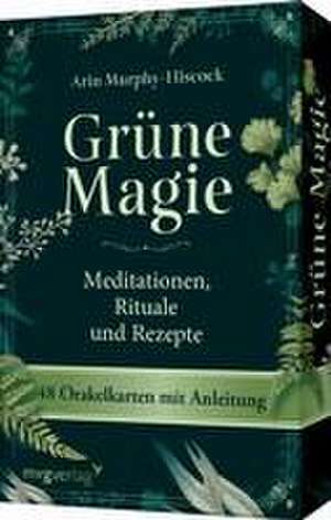 Grüne Magie - Meditationen, Rituale und Rezepte de Arin Murphy-Hiscock