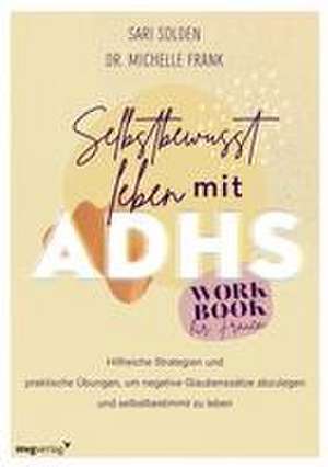 Selbstbewusst leben mit ADHS - das Workbook für Frauen de Sari Solden