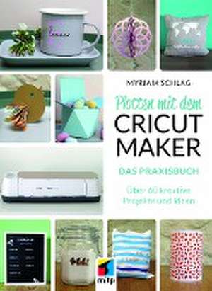 Plotten mit dem CRICUT MAKER de Myriam Schlag