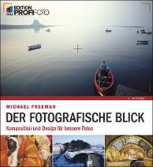 Der fotografische Blick de Michael Freeman