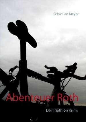 Abenteuer Roth de Sebastian Meyer