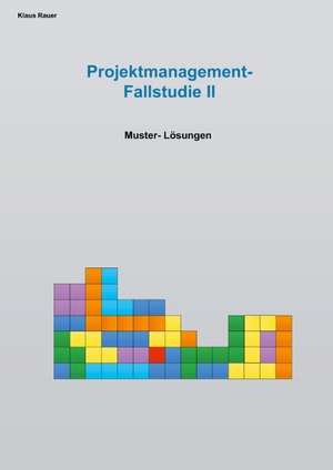 Fallstudie Projektmangement II de Klaus Rauer