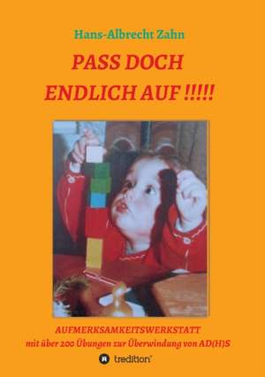 Pass doch endlich auf!!! de Hans-Albrecht Zahn