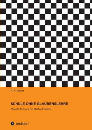 SCHULE OHNE GLAUBENSLEHRE de R. N. Dobles