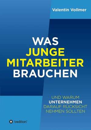 Was junge Mitarbeiter brauchen de Valentin Vollmer