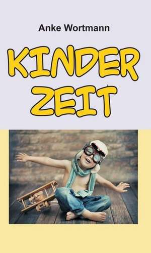 Kinderzeit de Anke Wortmann