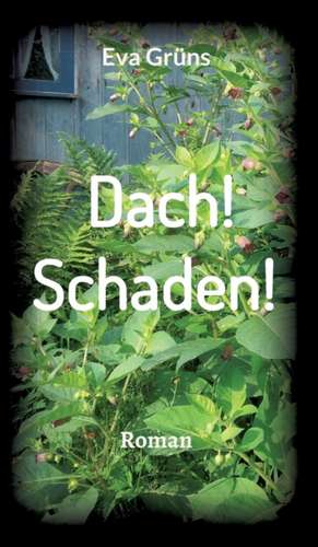 Dach! Schaden! de Eva Grüns