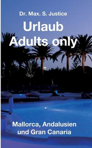 Urlaub Adults only de Max. S. Justice