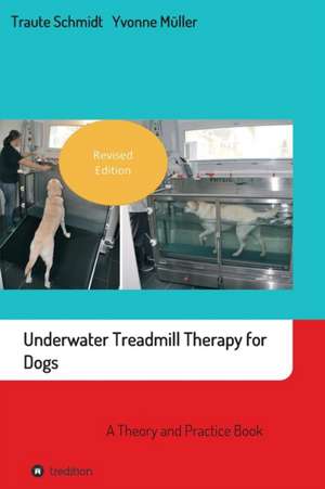 Underwater Treadmill Therapy for Dogs de Traute Schmidt