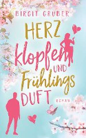 Herzklopfen und Frühlingsduft de Birgit Gruber