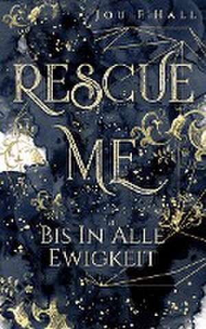 Rescue Me: Bis in alle Ewigkeit de Jou F. Hall