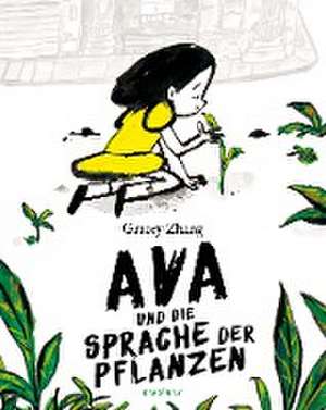 Ava und die Sprache der Pflanzen de Gracey Zhang