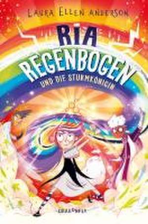 Ria Regenbogen und die Sturmkönigin (Band 3) de Laura Ellen Anderson