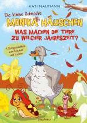 Die kleine Schnecke Monika Häuschen 5: Was machen die Tiere zu welcher Jahreszeit? de Kati Naumann