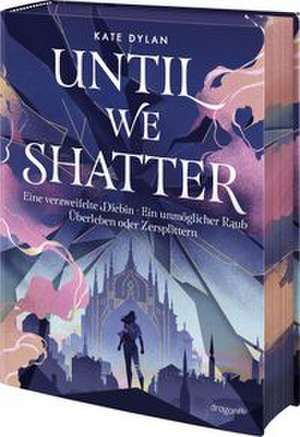 Until We Shatter de Kate Dylan