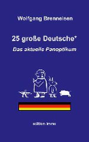 25 große Deutsche* de Wolfgang Brenneisen
