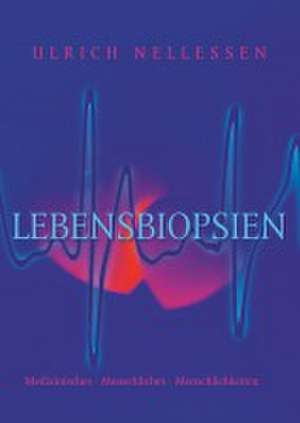 Lebensbiopsien de Ulrich Nellessen