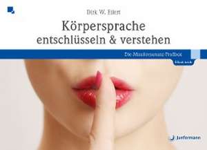 Körpersprache entschlüsseln & verstehen de Dirk Eilert