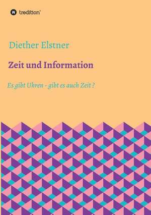 Zeit und Information de Diether Elstner