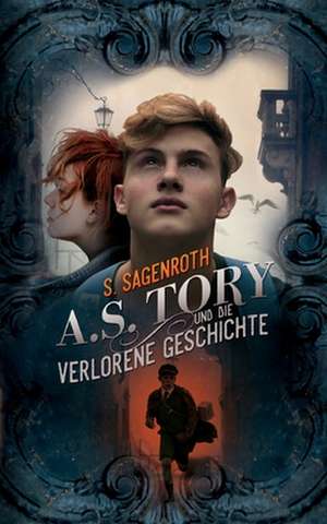 A. S. Tory und die verlorene Geschichte de S. Sagenroth