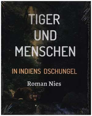 Tiger und Menschen de Roman Nies