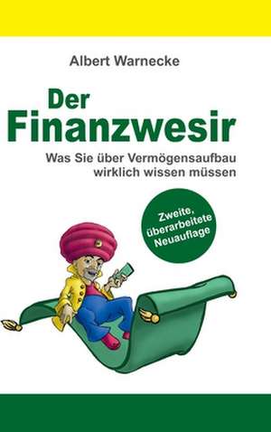 Der Finanzwesir 2.0 - Was Sie über Vermögensaufbau wirklich wissen müssen. Intelligent Geld anlegen und finanzielle Freiheit erlangen mit ETF und Index-Fonds de Albert Warnecke