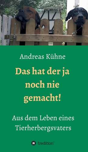 Das hat der ja noch nie gemacht! de Andreas Kühne