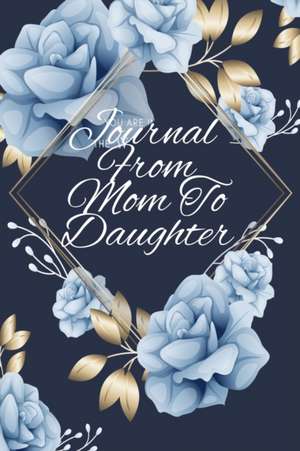 Journal From Mom To Daughter de Angle Proud