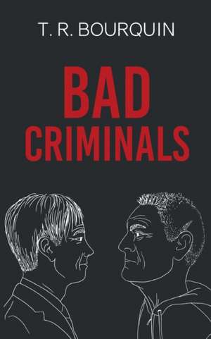 Bad Criminals de Thierry Bourquin