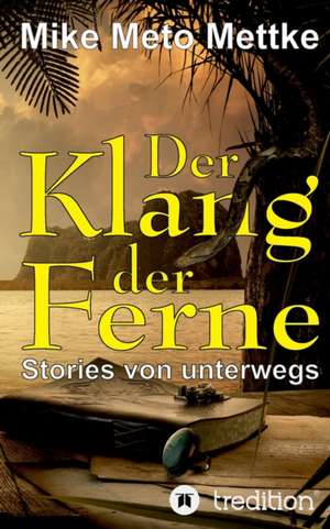 Der Klang der Ferne de Mike Meto Mettke