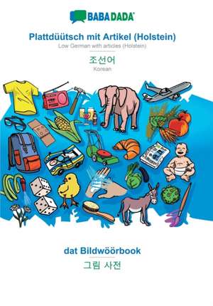 BABADADA, Plattdüütsch mit Artikel (Holstein) - Korean (in Hangul script), dat Bildwöörbook - visual dictionary (in Hangul script) de Babadada Gmbh