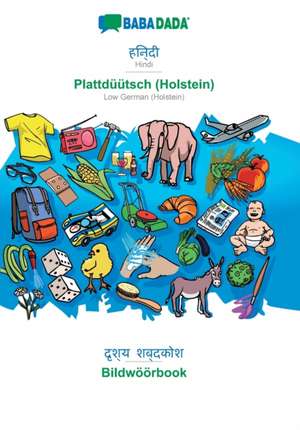 BABADADA, Hindi (in devanagari script) - Plattdüütsch (Holstein), visual dictionary (in devanagari script) - Bildwöörbook de Babadada Gmbh