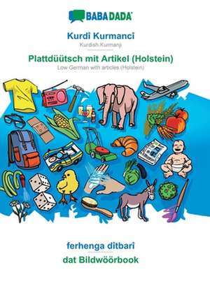 BABADADA, Kurdî Kurmancî - Plattdüütsch mit Artikel (Holstein), ferhenga dîtbarî - dat Bildwöörbook de Babadada Gmbh