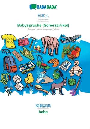 BABADADA, Japanese (in japanese script) - Babysprache (Scherzartikel), visual dictionary (in japanese script) - baba de Babadada Gmbh